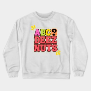 ABC Deez Nuts Crewneck Sweatshirt